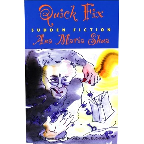 Ana Maria Shua,Luci Mistratov,Rhonda Dahl Buchanan Quick Fix: Sudden Fiction (Spanish and English Edition)