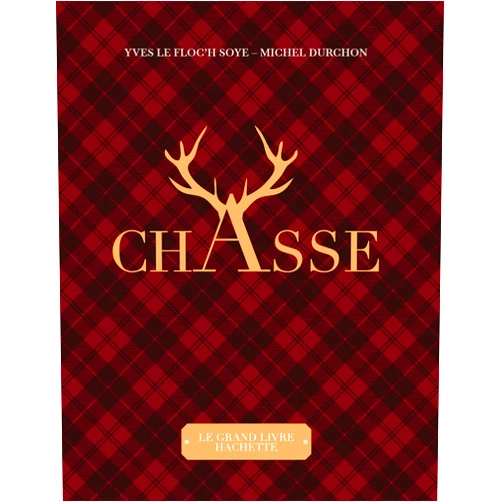 Yves Le Floc'h Soye,Michel Durchon Le grand livre de la chasse