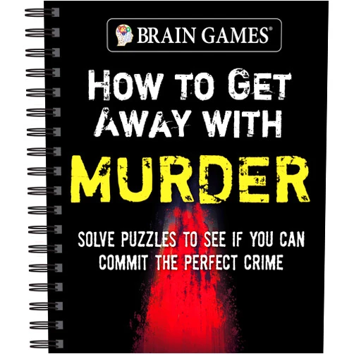 By Publications International Ltd. (Author), Brain Games (Author) Brain Games - How to Get Away with Murder: Solve Puzzles to See if You Can Commit the Perfect Crime