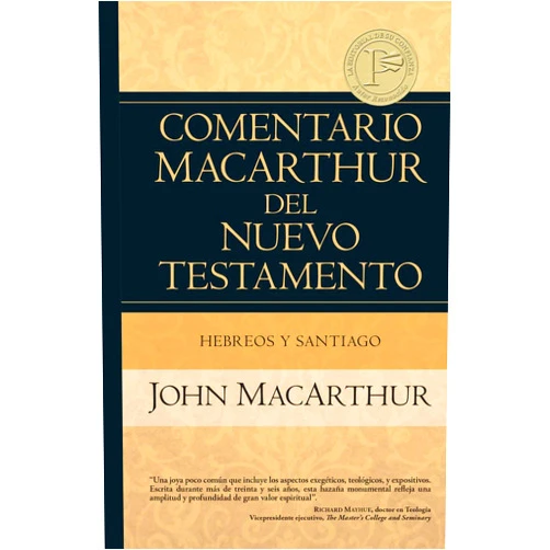 Spanish Edition by John MacArthur (Author) Hebreos y Santiago (Comentario MacArthur del N.T.) (Spanish Edition)