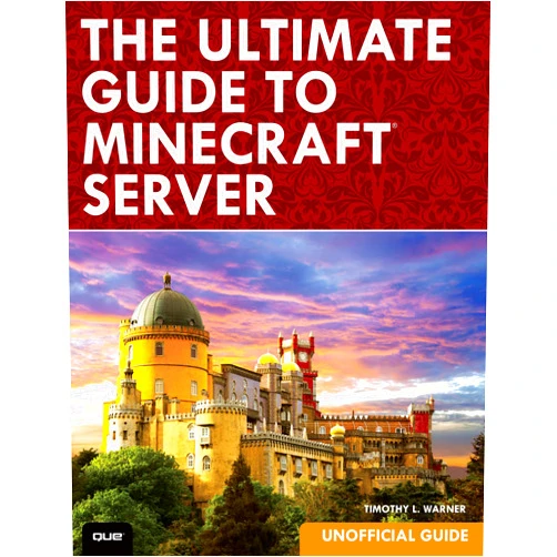 Timothy L. Warner Ultimate Guide to Minecraft Server, The