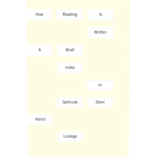 By Astrid Lorange (Author) Format: Kindle Edition How Reading Is Written: A Brief Index to Gertrude Stein