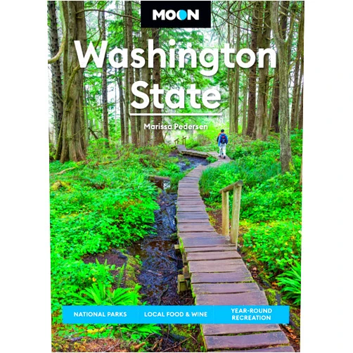 Marissa Pedersen,Moon Travel Guides Moon Washington State: National Parks, Local Food & Wine, Year-Round Recreation (Moon U.S. Travel Guide)