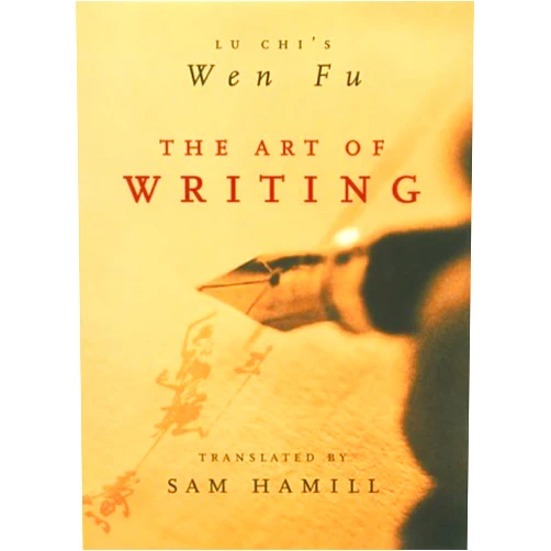 Lu Chi The Art of Writing: Lu Chi's Wen Fu