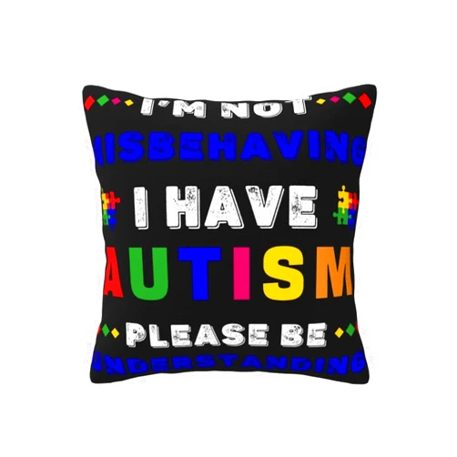Generic I'm Not Misbehaving I Have Autism Please Be Understanding Autism Awareness 1 Pillow Case Personalized Square Throw Pillowcase Two-Sides Printed Cushion Covers Throw Pillow Gifts 12