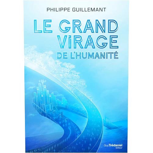 French Edition by Philippe Guillemant (Author) Le grand virage de l'humanité