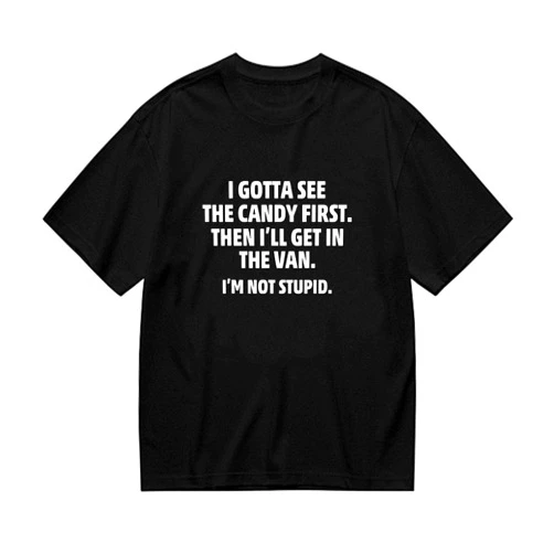Generic I Got to See The Candy First I'm Not Stupid Funny Cool Humor tee Womens