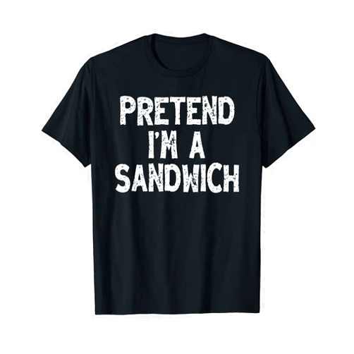 DIY Last Minute Costumes Gifts Pretend I'm a Sandwich Funny Lazy Easy Halloween Costume T-Shirt