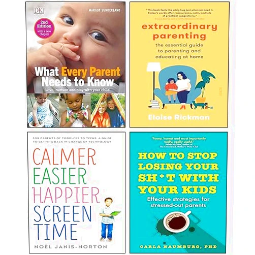 DK,Noël Janis-norton,Eloise Rickman,Carla Naumburg What Every Parent Needs To Know [Hardcover], Extraordinary Parenting, How to Stop Losing Your Sh*t Your Kids, Calmer Easier Happier Screen Time 4 Books Collection Set