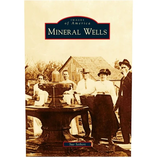 Sue Seibert Mineral Wells (Images of America)