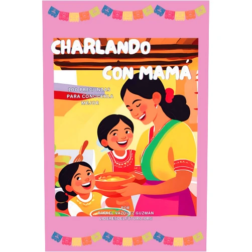 Spanish Edition by Líderes del Futuro (Author) Charlando con Mamá:: 100 preguntas para conocerla mejor (Spanish Edition)