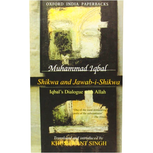 Iqbal (Translated By Khushwant Singh) Shikwa and Jawab-i-Shikwa: Complaint and Answer: Iqbal's Dialogue with Allah (Oxford India Paperbacks)