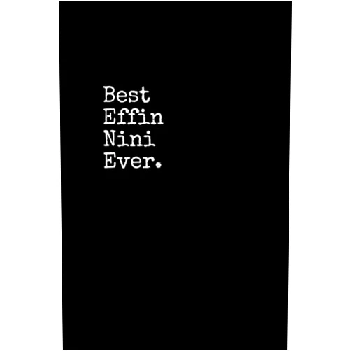 Happy Day Publishing Best Effin Nini Ever: Nini Notepad, 120 Pages, Daily Journal, Nini Notebook, Lined Paper, Planner