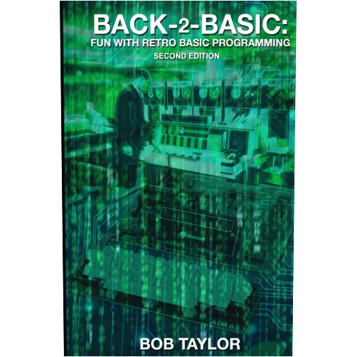 Bob Taylor,Anthony Taylor Back-2-Basic: Fun With Retro Basic Programming