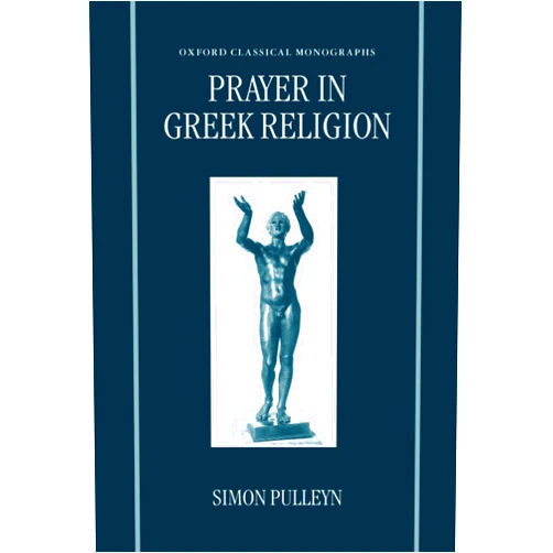 Simon Pulleyn Prayer in Greek Religion (Oxford Classical Monographs)