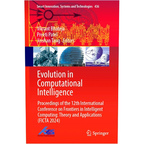 By Vikrant Bhateja (Editor), Preeti Patel (Editor), Jinshan Tang (Editor) & 0 more Evolution in Computational Intelligence: Proceedings of the 12th International Conference on Frontiers in Intelligent Computing: Theory and ... Innovation, Systems and Technologies, 436)