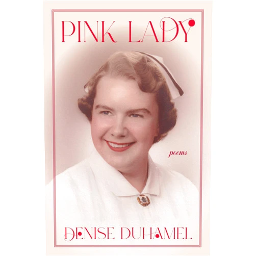 Denise Duhamel Pink Lady: Poems (Pitt Poetry Series)