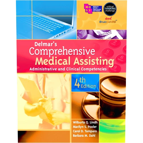 Wilburta Q. Lindh,Marilyn Pooler,Carol D. Tamparo,Barbara M. Dahl Delmar's Comprehensive Medical Assisting: Administrative and Clinical Competencies