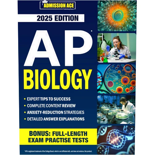 ADMISSION ACE Publishing House AP BIOLOGY: Master Concepts Quickly with Focused Content and Cut Text-Related Anxiety & Stress with Real Practical Tests | Excel Effortlessly in Biology and Achieve Your Dream Score of 5!