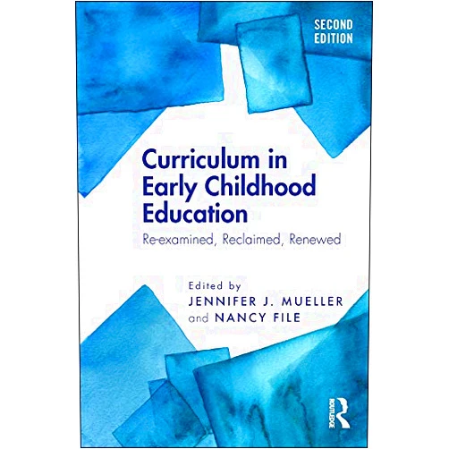 By Jennifer J. Mueller (Editor), Nancy File (Editor) Format: Kindle Edition Curriculum in Early Childhood Education: Re-examined, Reclaimed, Renewed