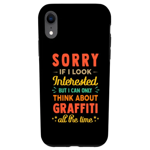 Cool Fine Art - Creation - Hobbies Stuff iPhone XR Sorry If I Look Interested - Think About Graffiti Funny Sarc Case