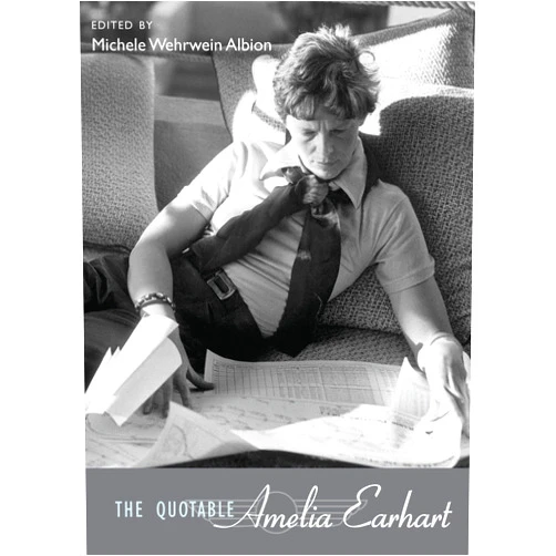 Michele Wehrwein Albion The Quotable Amelia Earhart