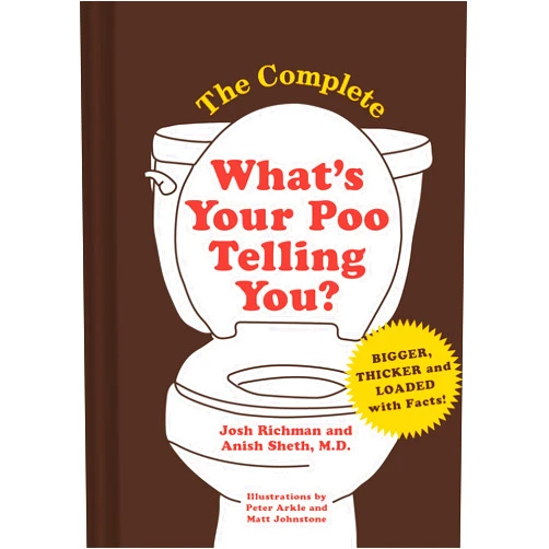 Josh Richman,Anish Sheth The Complete What's Your Poo Telling You (Funny Bathroom Books, Health Books, Humor Books)