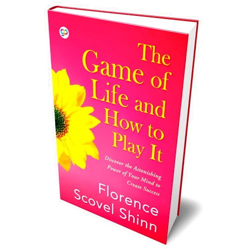 Florence Scovel Shinn The Game of Life and How to Play It (Florence Scovel Shinn)