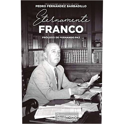 Pedro Fernández Barbadillo,Fernando Paz Eternamente Franco (Spanish Edition)