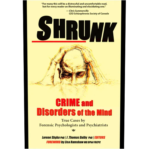 By J. Thomas Dalby (Author), Sven Christianson (Author), Patrick Baillie (Author), Jack White (Author), Joel Watts (Author), Louise Olivier (Author), Stephen Porter (Author), Donald Dutton (Author), Barry Cooper (Author), Marc Nesca (Author), Jeffrey Waldman (Author), Lawrence Ellerby (Author), Richard Schneider (Author), David Dawson (Author), William Trudell (Author), Shyba Lorene (Editor), Dalby J. Thomas (Editor), Ramshaw Lisa (Foreword) & 14 more Format: Kindle Edition Shrunk: Crime and Disorders of the Mind (True Cases Series Book 2)