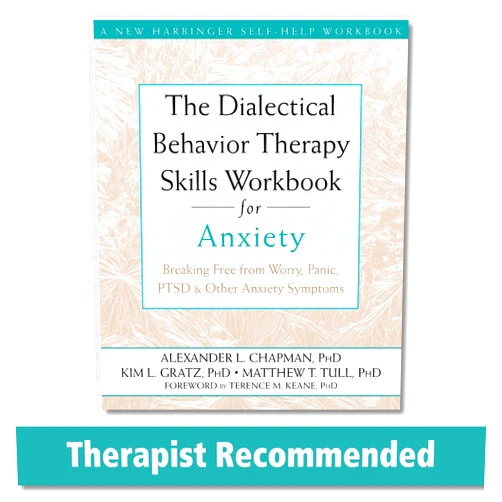By Alexander L. Chapman PhD RPsych (Author), Kim L. Gratz PhD (Author), Matthew T. Tull PhD (Author), Terence Keane PhD (Foreword) & 1 more The Dialectical Behavior Therapy Skills Workbook for Anxiety: Breaking Free from Worry, Panic, PTSD, and Other Anxiety Symptoms (A New Harbinger Self-Help Workbook)