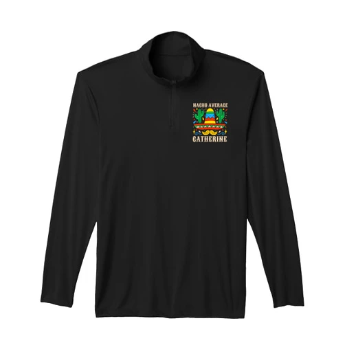 Custom Name Mexican Mothers Day outfit For Women Nacho Average Catherine Funny Birthday Personalized Name Performance Quarter-Zip Top