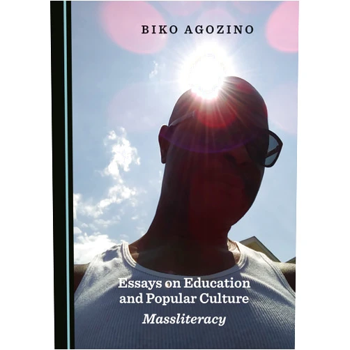 By Biko Agozino (Author) Essays on Education and Popular Culture: Massliteracy