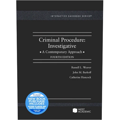 By Russell Weaver (Author), John Burkoff (Author), Catherine Hancock (Author) & 0 more Criminal Procedure: Investigative, A Contemporary Approach (Interactive Casebook Series)