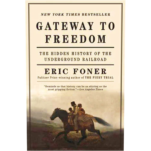 By Eric Foner (Author) Gateway to Freedom: The Hidden History of the Underground Railroad