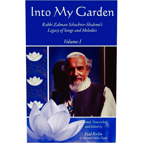 Eyal Rivlin,Netanel Miles-Yepez,Zalman Schachter-Shalomi Into My Garden: Rabbi Zalman Schachter-Shalomi's Legacy of Songs and Melodies
