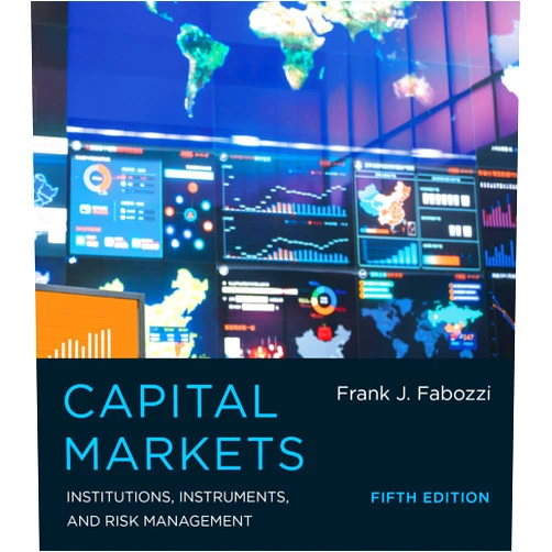 Frank J. Fabozzi Capital Markets, Fifth Edition: Institutions, Instruments, and Risk Management (Mit Press)