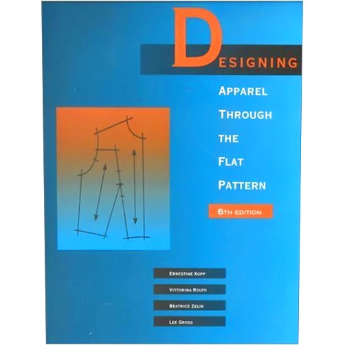 By unknown author (Author) Designing Apparel Through the Flat Pattern by Rolfo, Vittorina, Kopp, Ernestine, Gross, Lee, Zelin, Beatri (1991) Paperback
