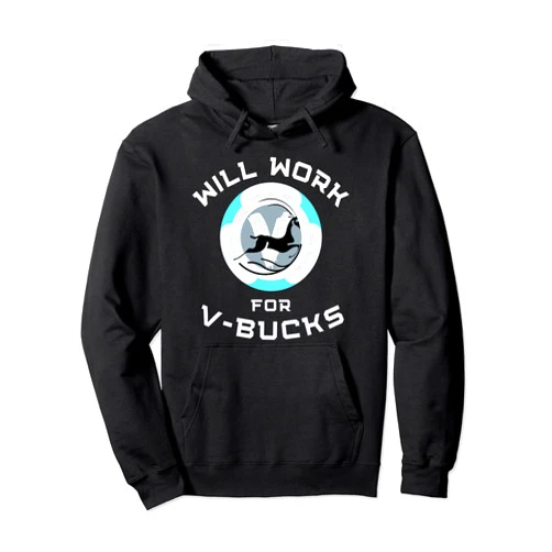 Will Work For V-Bucks Gamer Gaming Shirts Will Work V Bucks Funny Gaming Gamer Youth Loot Buying Gift Pullover Hoodie