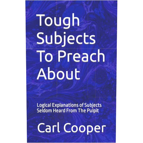 By Carl O. Cooper (Author) Tough Subjects To Preach About: Logical Explanations of Subjects Seldom Heard From The Pulpit