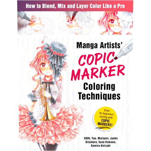SHIN,Maripori,Yue,Junko Kitamura,Suzu Kawana,Ramiru Kirisaki Manga Artists Copic Marker Coloring Techniques: Learn How To Blend, Mix and Layer Color Like a Pro