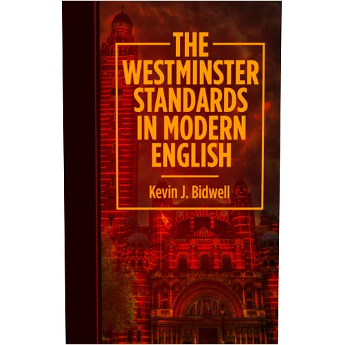 By Kevin J. Bidwell (Author) The Westminster Standards in Modern English