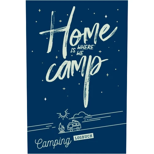 Wohnwagen Planer & Log Home is where we Camp I Wohnmobil Logbuch: Reisetagebuch als Geschenk für Camper mit RV, Caravan & Zelt zum ausfüllen & selbst gestalten I ... I Stellplatz Info I Spruch (German Edition)