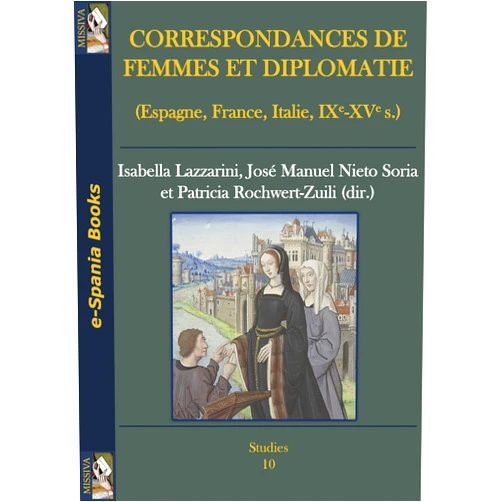 Spanish Edition by Isabella Lazzarini (Editor), José Manuel Nieto Soria (Editor), Patricia Rochwert-Zuili (Editor) & 0 more Format: Kindle Edition Correspondances de femmes et diplomatie: (Espagne, France, Italie, IXe-XVe s.) (Spanish Edition)