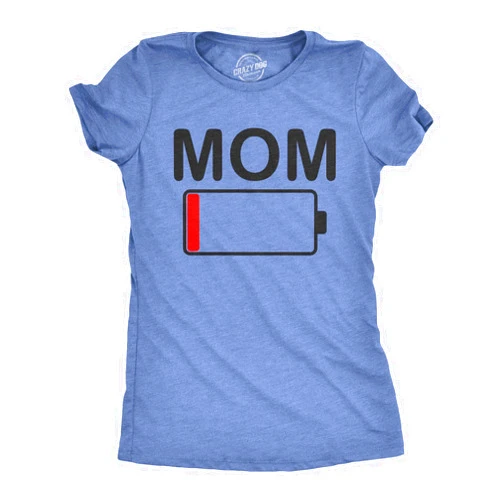 Crazy Dog T-Shirts Womens Mom Battery Low Funny Sarcastic Graphic Tired Parenting Mother T Shirt