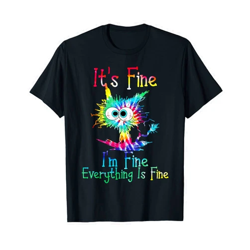 It's Fine I'm Fine Everything Is Fine Tie Dye Tee Vintage T-Shirt - Tie Dye, Everything Is Fine
