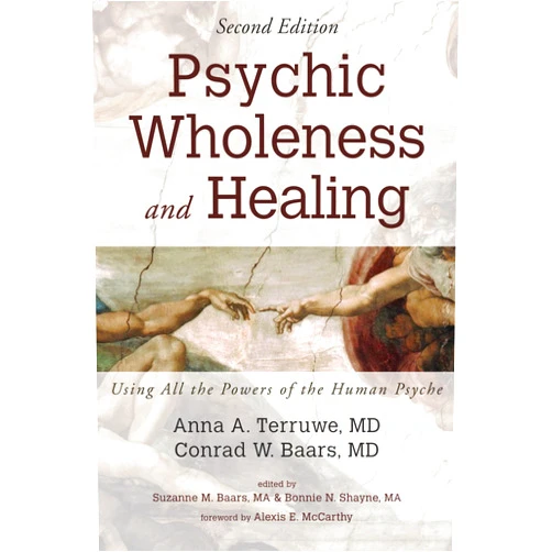 Anna A. Terruwe,Conrad W. Baars,Suzanne M. Baars,Bonnie N. Shayne,Alexis E. McCarthy Psychic Wholeness and Healing, Second Edition: Using All the Powers of the Human Psyche