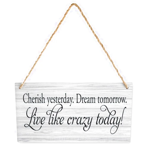 Compladeta Wooden Sign Cherish Yesterday. Dream Tomorrow. Live Like Crazy Today Decor Sign, Printed Wood Wall Art Sign, Hanging Wood Sign Home Decorative, Rustic Farmhouse Wood Sign 12X6 In