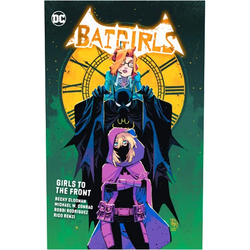 Becky Cloonan,Michael W. Conrad,Robbi Rodriguez,Jonathan Case,Neil Googe Batgirls 3 Girls to the Front
