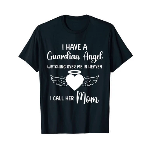 My Mom Is My Guardian Angel Memorial Mother's Day I Have a Guardian Angel In Heaven I Call Her Mom Mothers Day T-Shirt